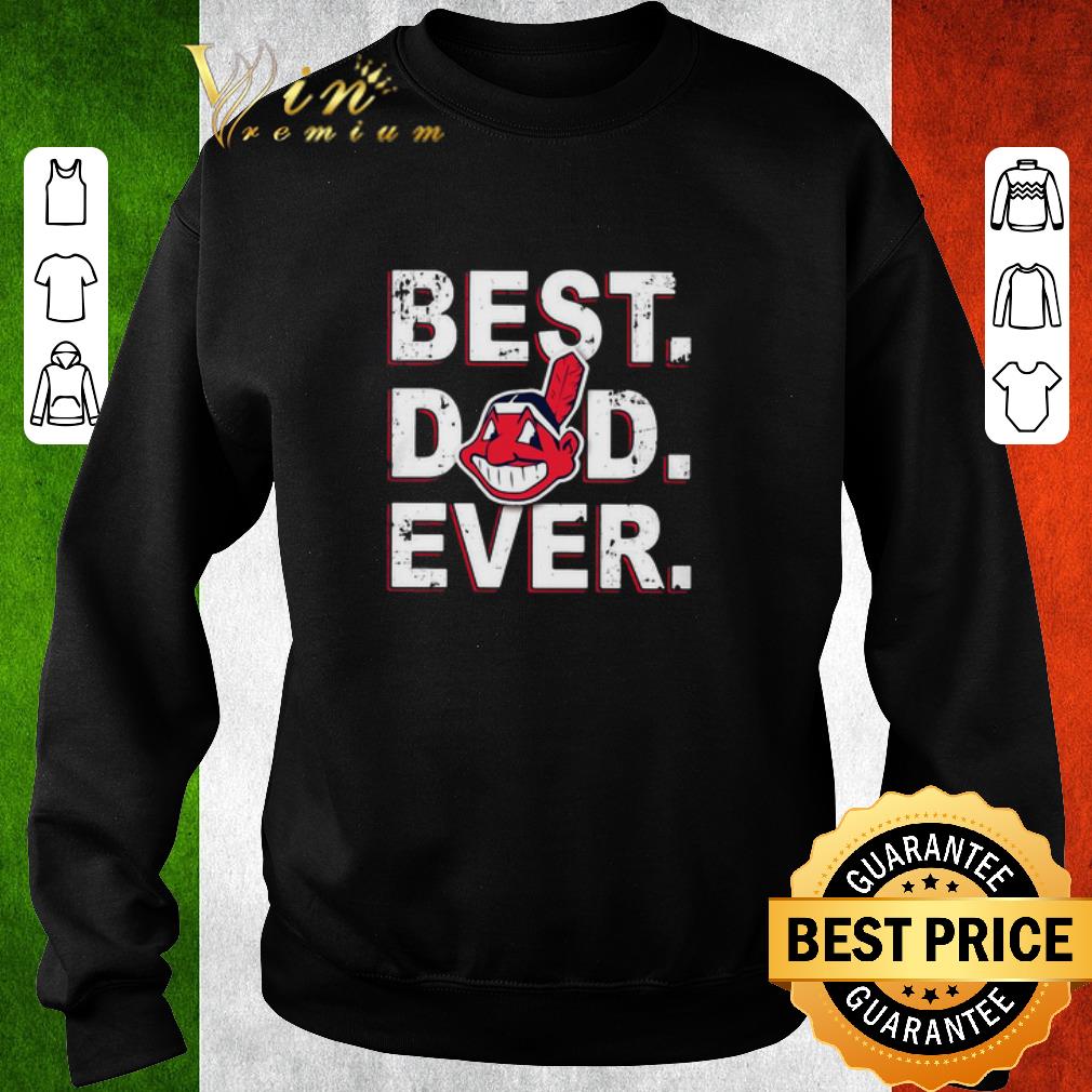 Funny Cleveland Indians Best Dad Ever Father's Day shirt