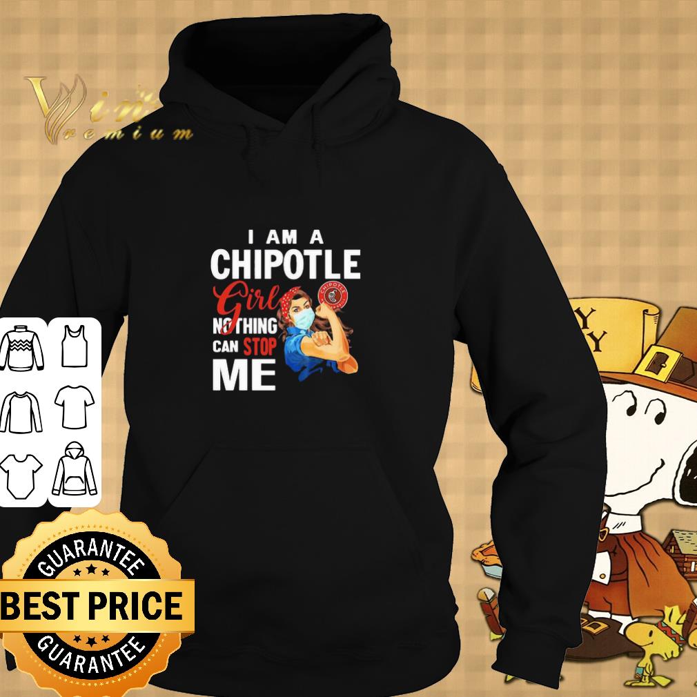 Nice I am a Chipotle Mexican Grill girl nothing can stop me Coronavirus shirt 6 Nice I am a Chipotle Mexican Grill girl nothing can stop me Coronavirus shirt