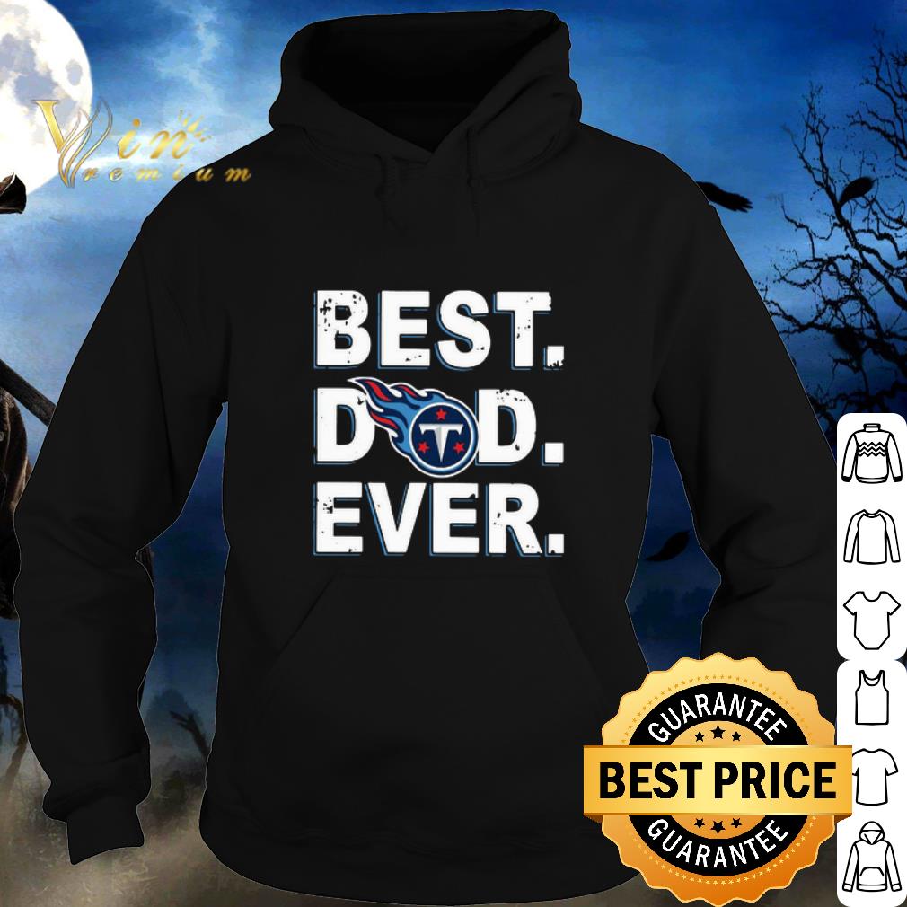 Official Tennessee Titans Best Dad Ever Father's Day shirt 6 Official Tennessee Titans Best Dad Ever Father's Day shirt