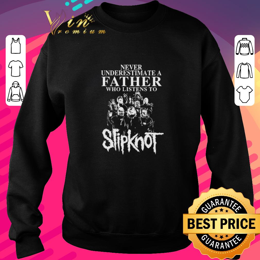 Top Never Underestimate A Father Who Listens To Slipknot Band shirt 6 Top Never Underestimate A Father Who Listens To Slipknot Band shirt