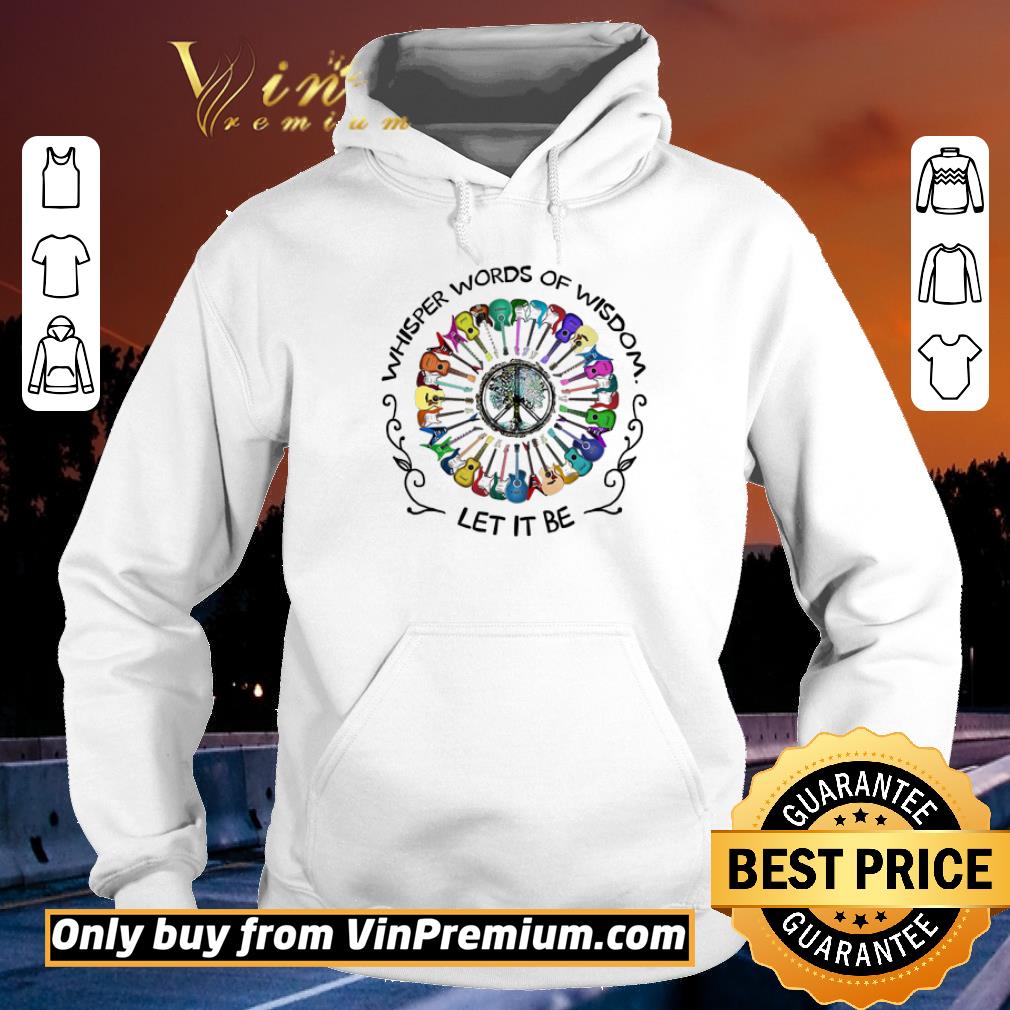 Hot Guitar Hippie Whisper Word Of Wisdom Let it Be shirt 6 Hot Guitar Hippie Whisper Word Of Wisdom Let it Be shirt