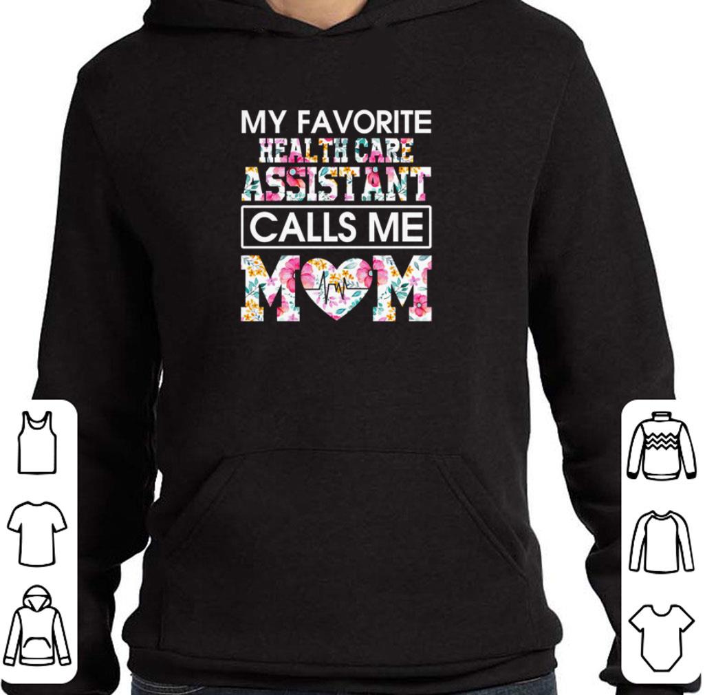 Official My favorite Health Care Assistant calls me mom floral mother day shirt