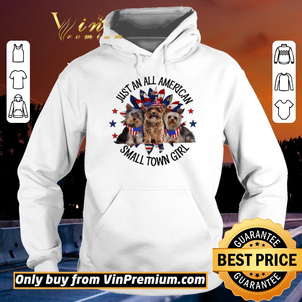 Top Yorkshire Terrier Just an all American Small town girl shirt