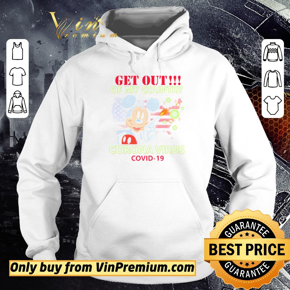 Hot Mickey Mouse Get Out Of My Country Corona Virus Covid 19 shirt 6 Hot Mickey Mouse Get Out Of My Country Corona Virus Covid 19 shirt