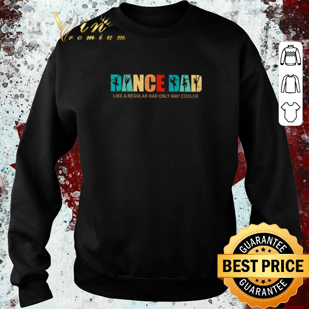 Awesome Dance Dad Like A Regular Dad Only Way Cooler Father's Day Vintage shirt 6 Awesome Dance Dad Like A Regular Dad Only Way Cooler Father's Day Vintage shirt