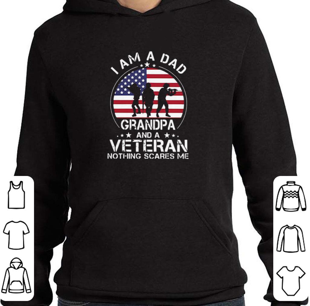 Pretty I Am A Dad Grandpa And A Veteran Nothing Scares Me Inpendence Day shirt