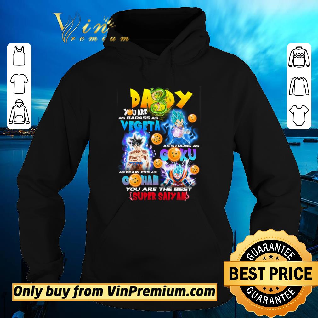 Hot Daddy you are as badass as Vegeta you are the best Super Saiyan shirt 6 Hot Daddy you are as badass as Vegeta you are the best Super Saiyan shirt