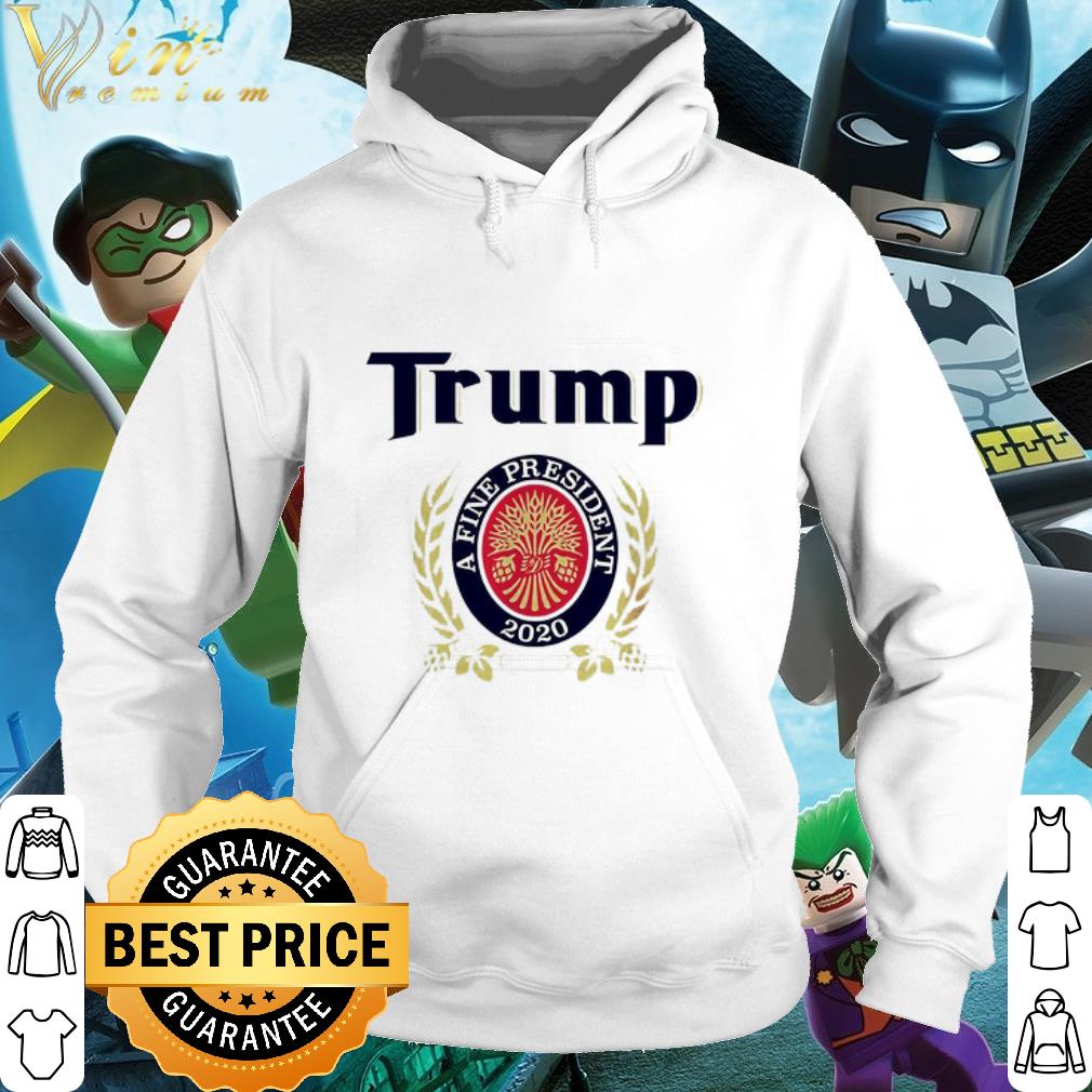 Official Trump a fine president 2020 Miller Lite Logo shirt