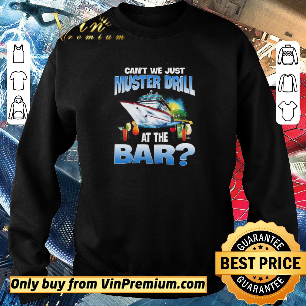 Top Can't We Just Muster Drill At The Bar shirt 6 Top Can't We Just Muster Drill At The Bar shirt