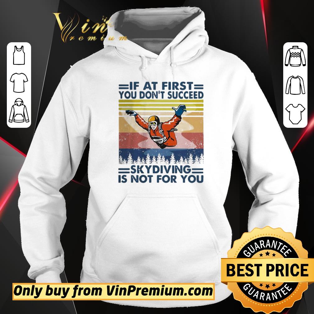 Pretty If at first you don’t succeed skydiving is not for you vintage version shirt