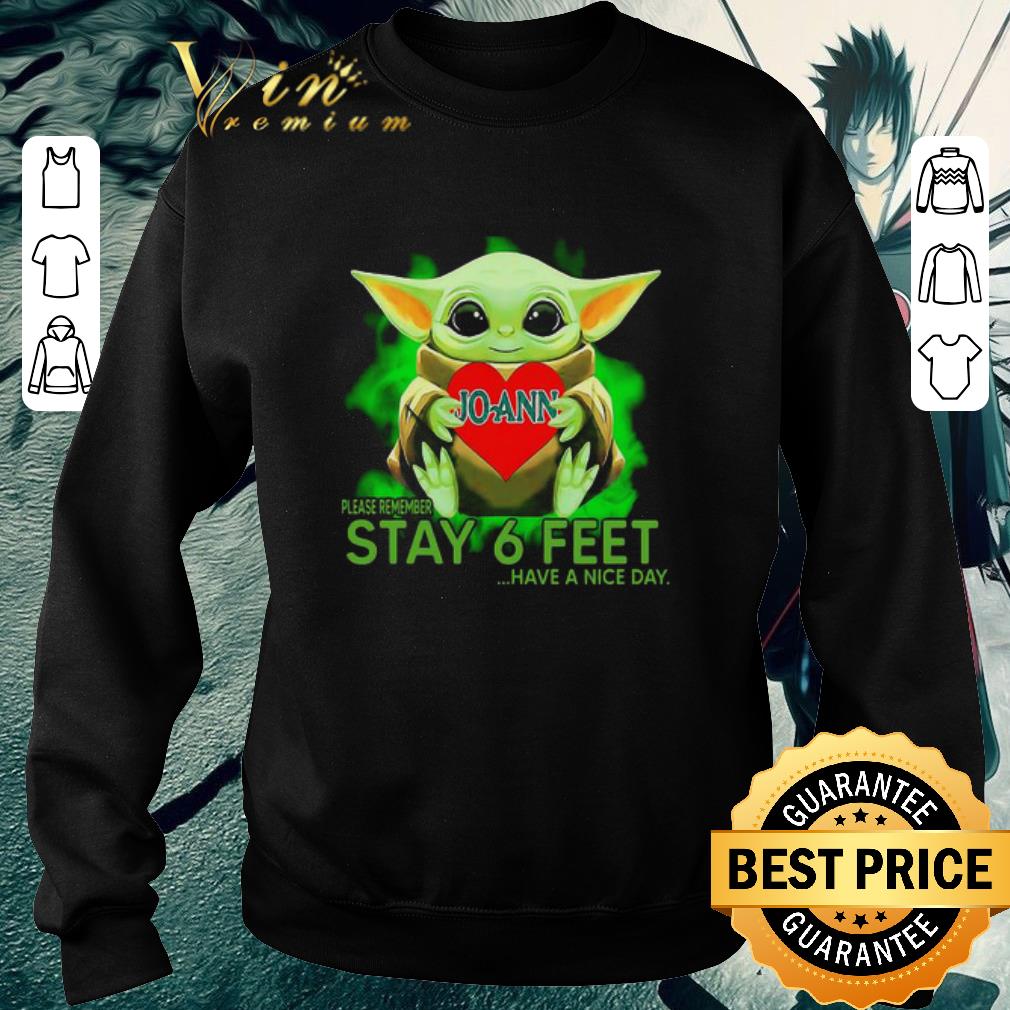 Top Baby Yoda hug Jo-Ann Stores please remember stay 6 feet Coronavirus shirt