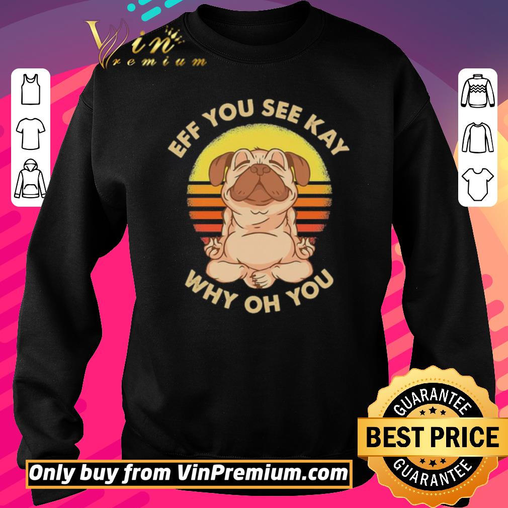 Original Bulldog yoga eff you see kay why oh you shirt