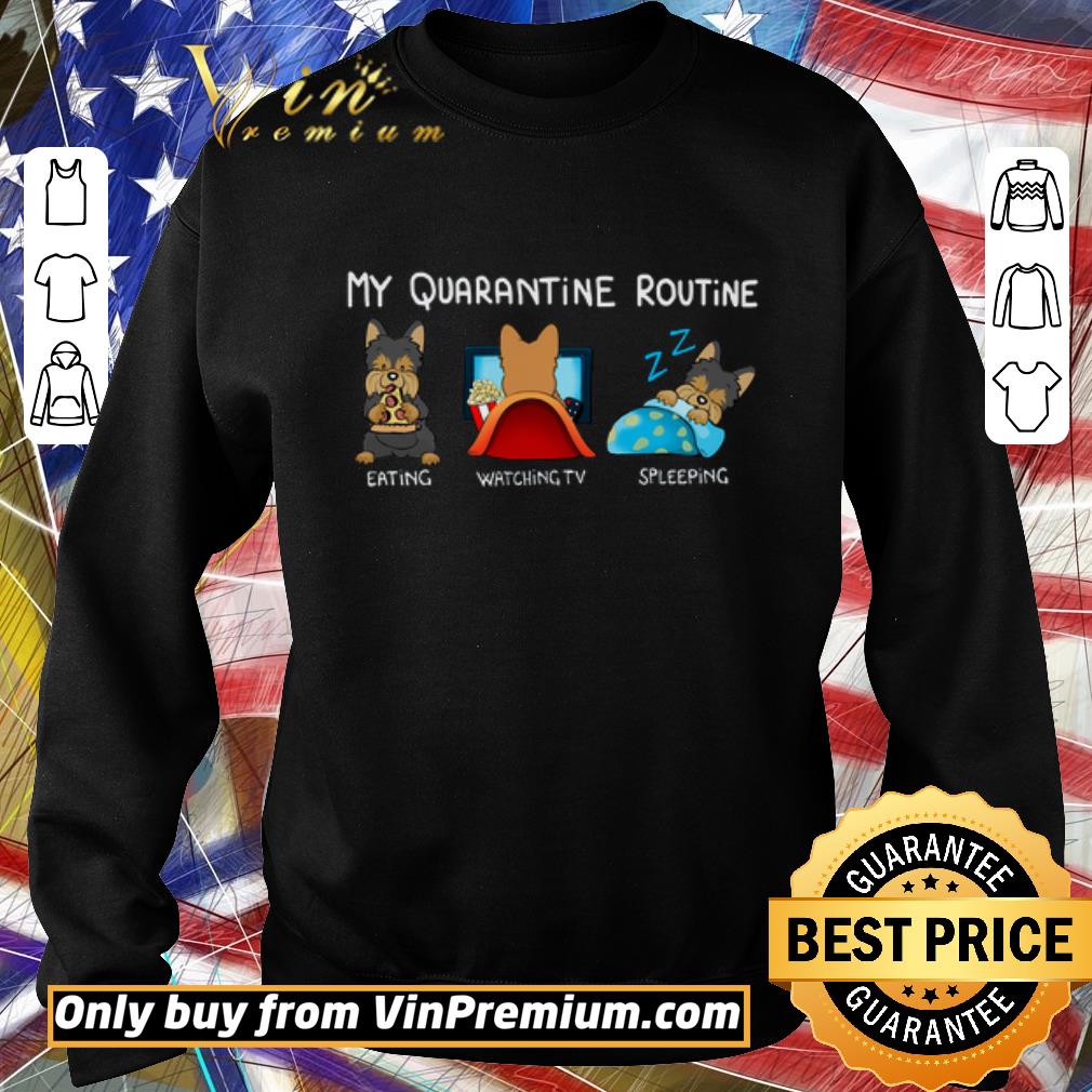Pretty Dog My Quarantine Routine Eating Watching Tv Sleeping shirt 6 Pretty Dog My Quarantine Routine Eating Watching Tv Sleeping shirt