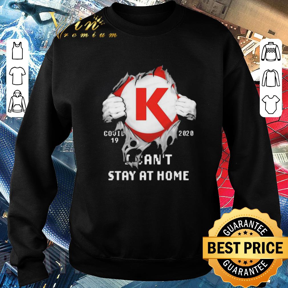 Original Circle K Covid-19 2020 I Can’t Stay At Home shirt