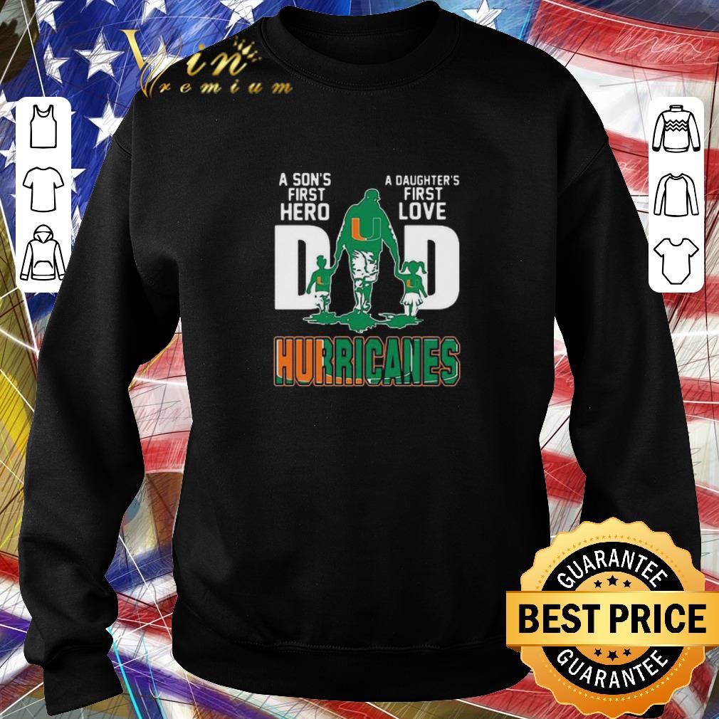 Original Dad A Son’s First Hero A Daughter’s First Love Miami Hurricanes shirt