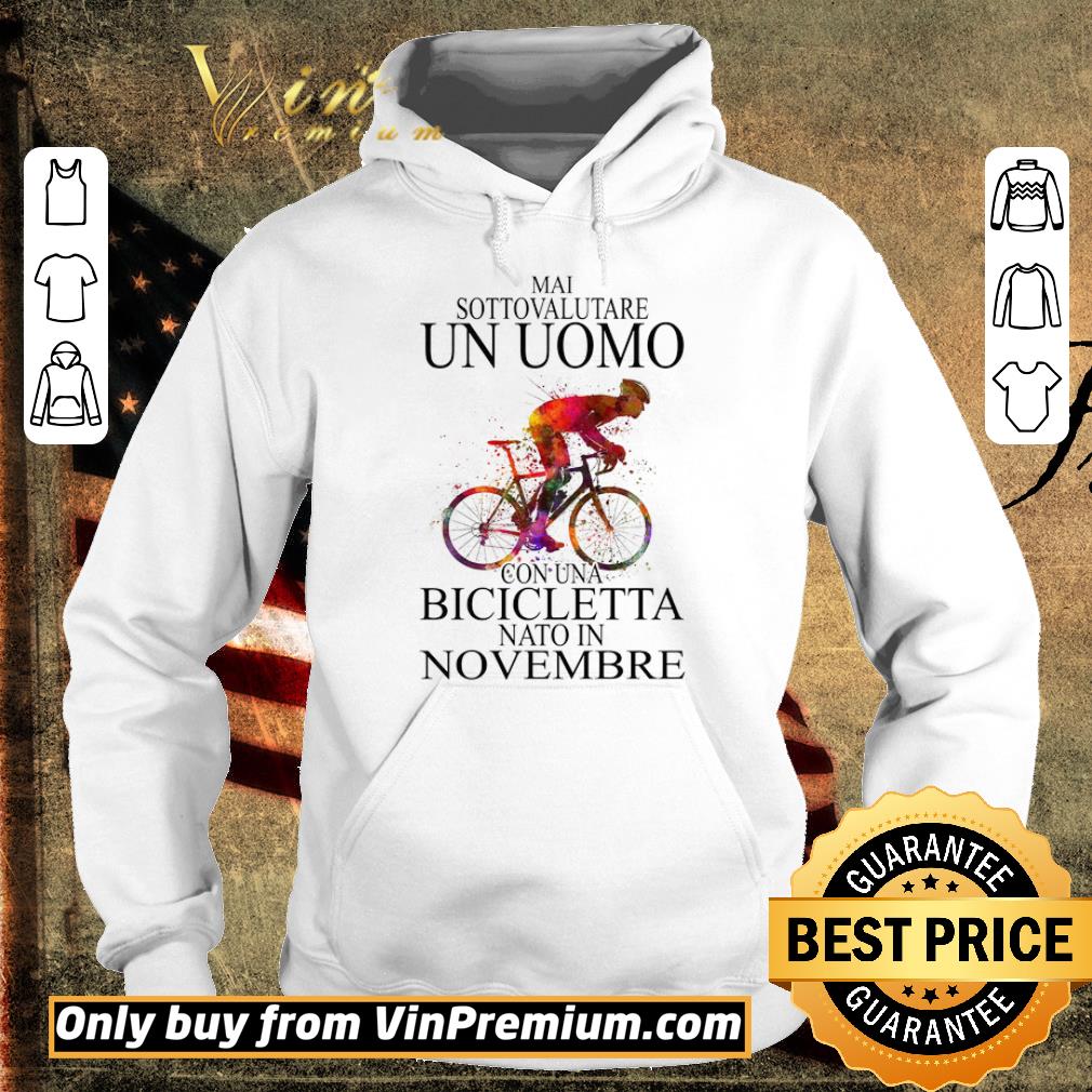 Hot Mai Sottovalutare Un Uomo Con Una Bicicletta Nato In Novembre shirt