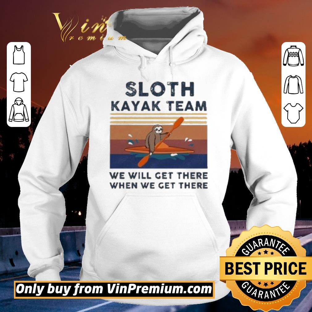Original Sloth kayak team we will get there when we get there vintage shirt