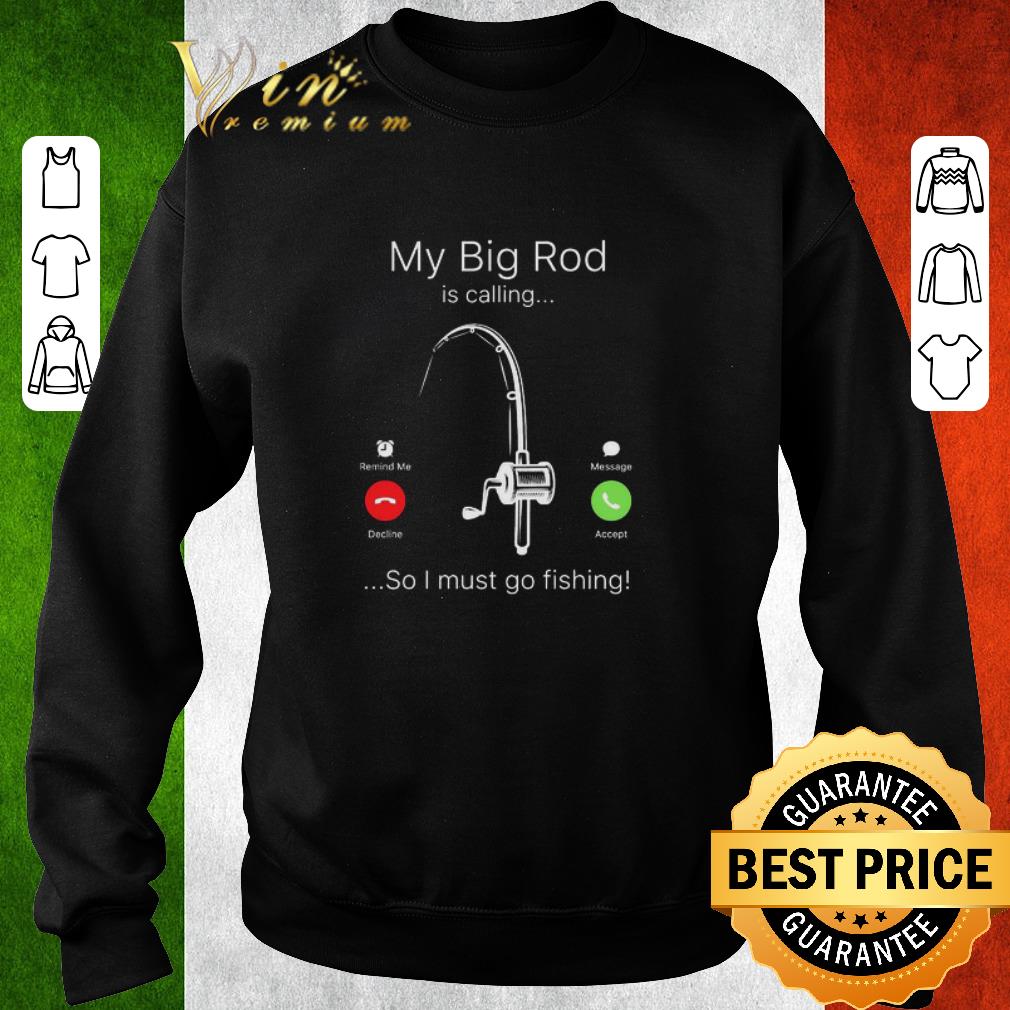 Official My big rod is calling so I must go fishing hook shirt