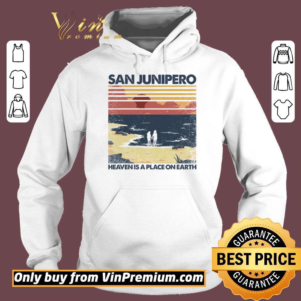 Hot San Junipero heaven is place on earth vintage shirt 2 Hot San Junipero heaven is place on earth vintage shirt