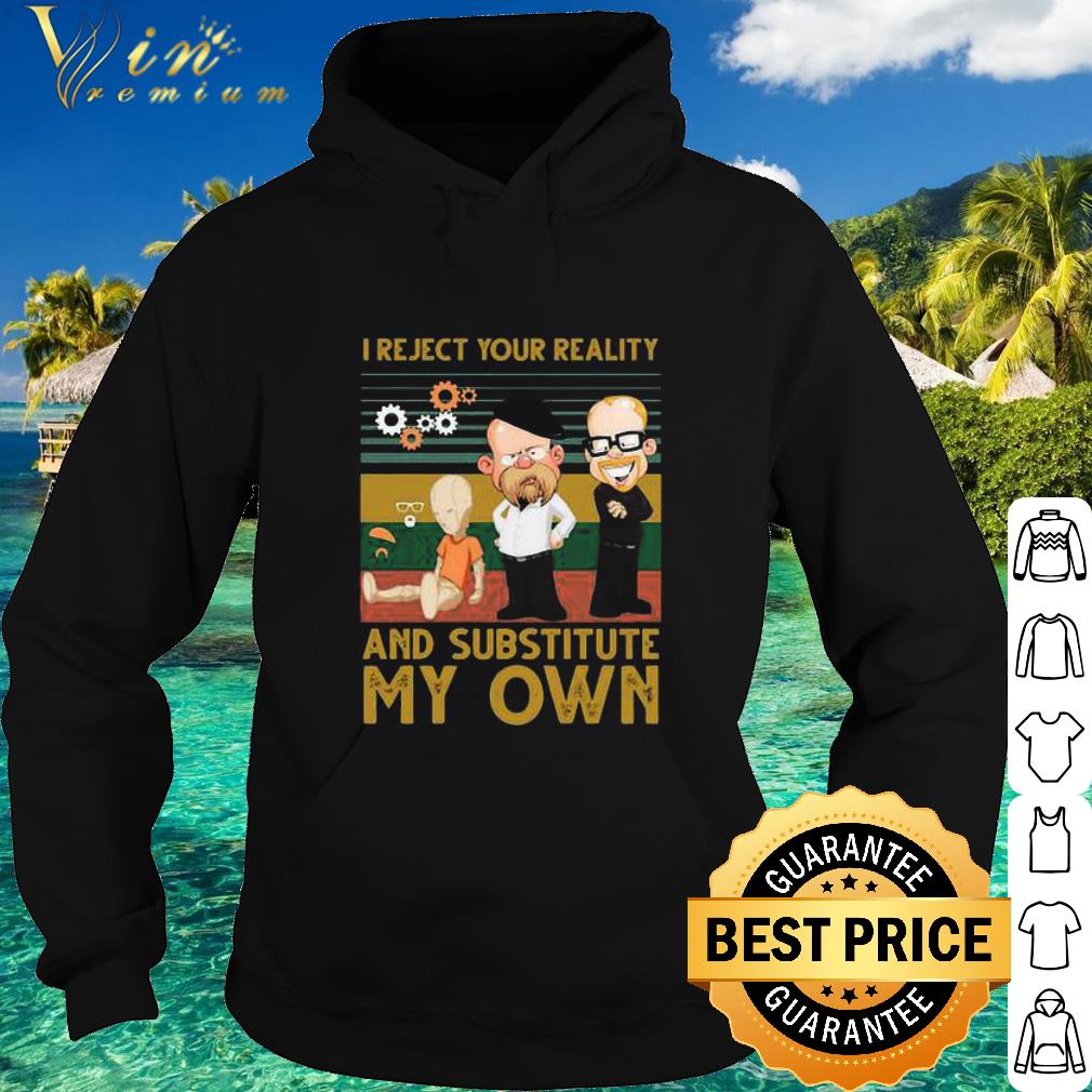 Nice Mythbusters Cartoon I Reject Your Reality And Substitute My Own Vintage shirt