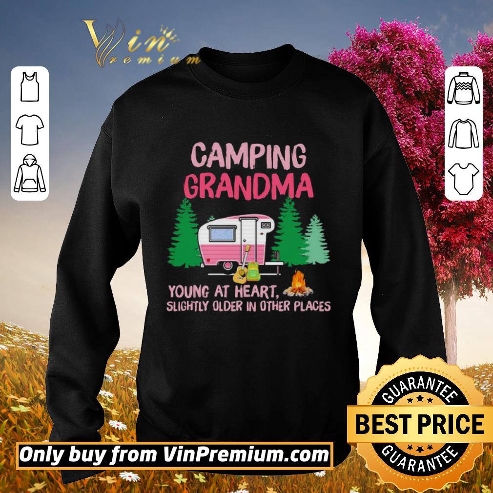 Pretty Camping Grandma Young At Heart Slightly Older In Other Places shirt