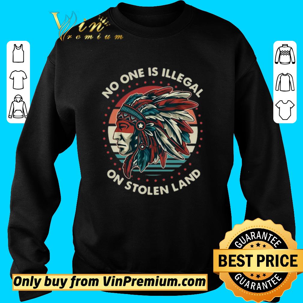 Awesome No One Is Illegal On Stolen Land Vintage shirt
