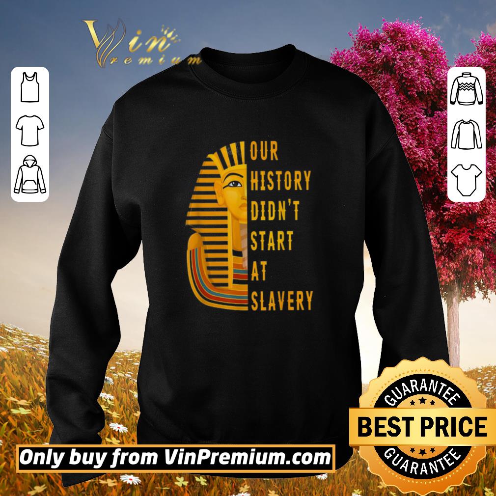 Pretty Alexa Skills Our History Didn't Start At Slavery shirt