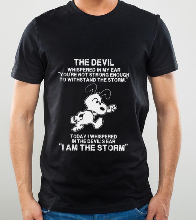 Original Snoopy Today I Whispered In The Devil's Ear I Am The Storm shirt