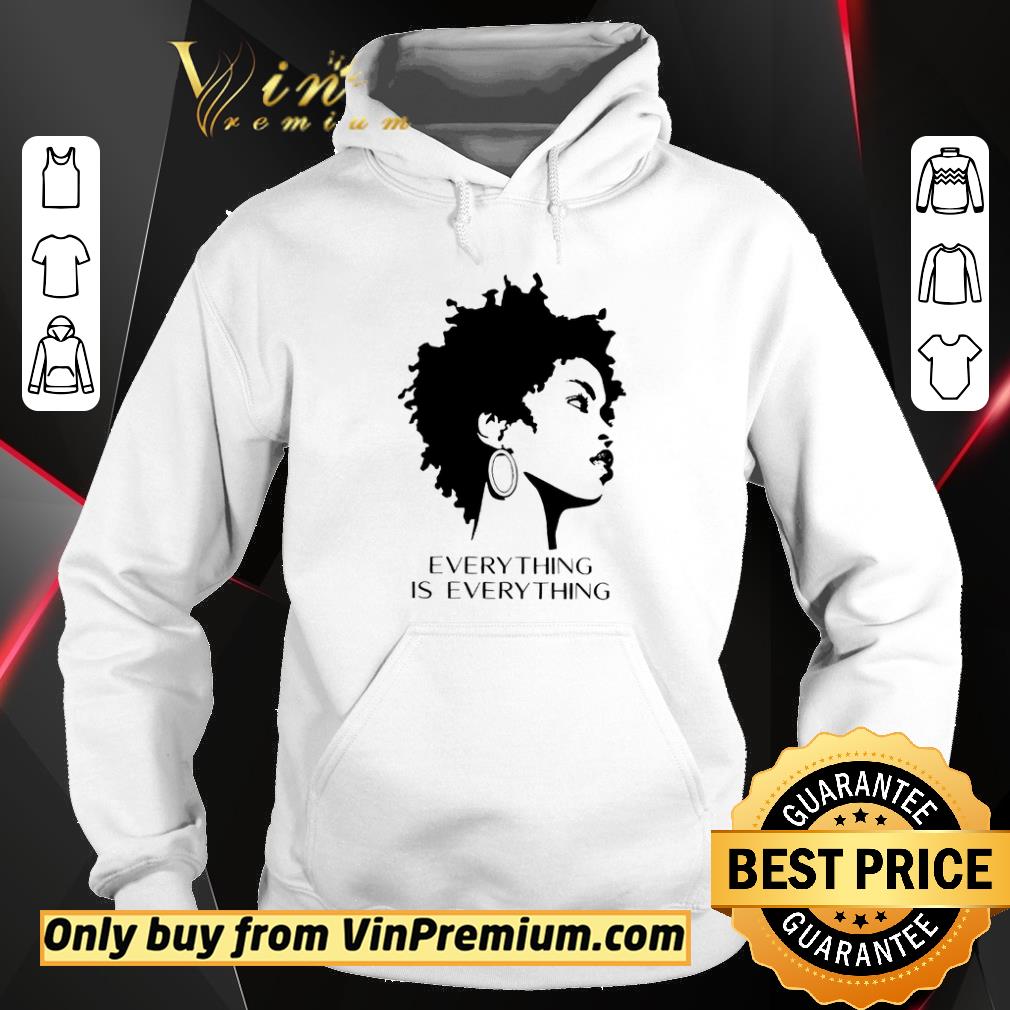Hot Black Woman Everything Is Everything shirt