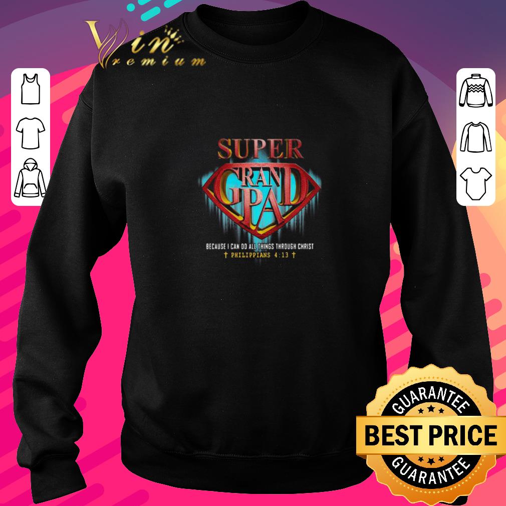 Official Super Grandpa Because I Can Do All Things Through Christ Superman Logo shirt