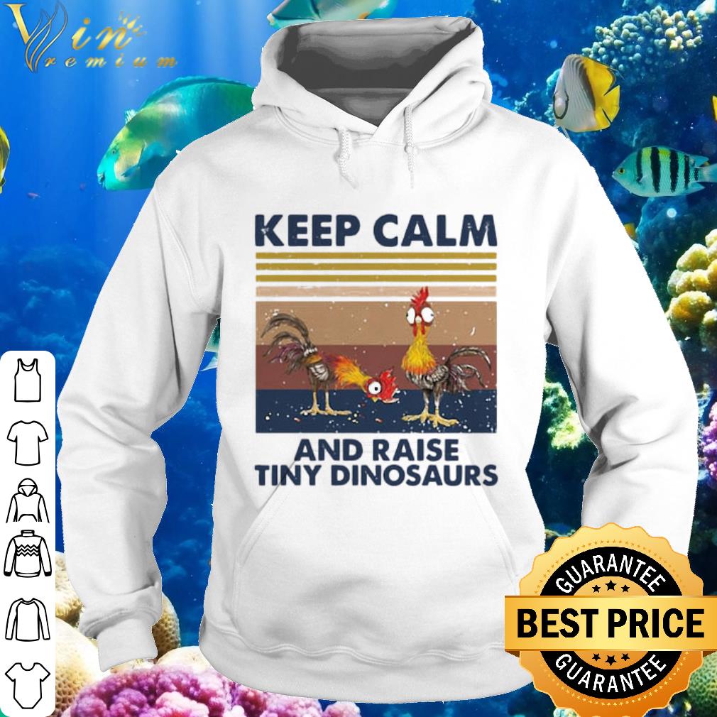 Top Vintage Chicken Keep Calm And Raise Tiny Dinosaurs shirt