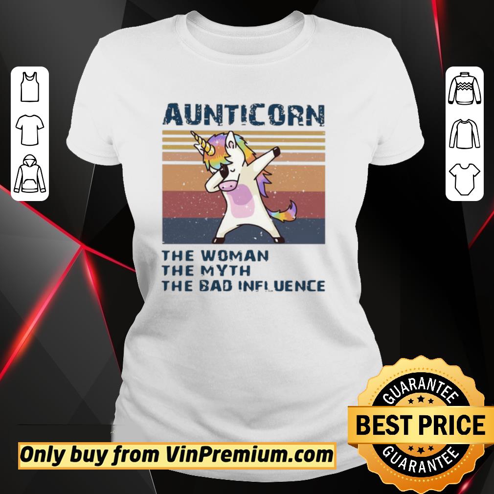 Awesome Unicorn Dabbing Aunticorn The Woman The Myth The Bad Influence Vintage shirt 2