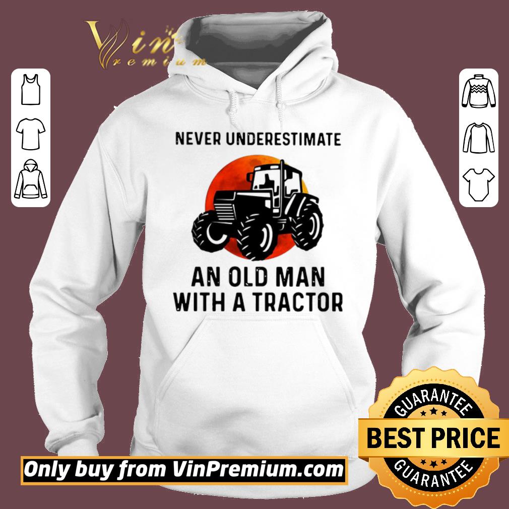 Awesome Never Underestimate An Old Man With A Tractor shirt