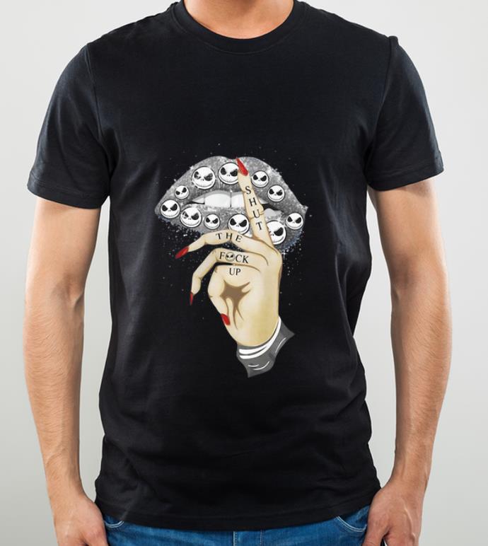 Nice Lips Jack Skeleton Shut The Fuck Up shirt