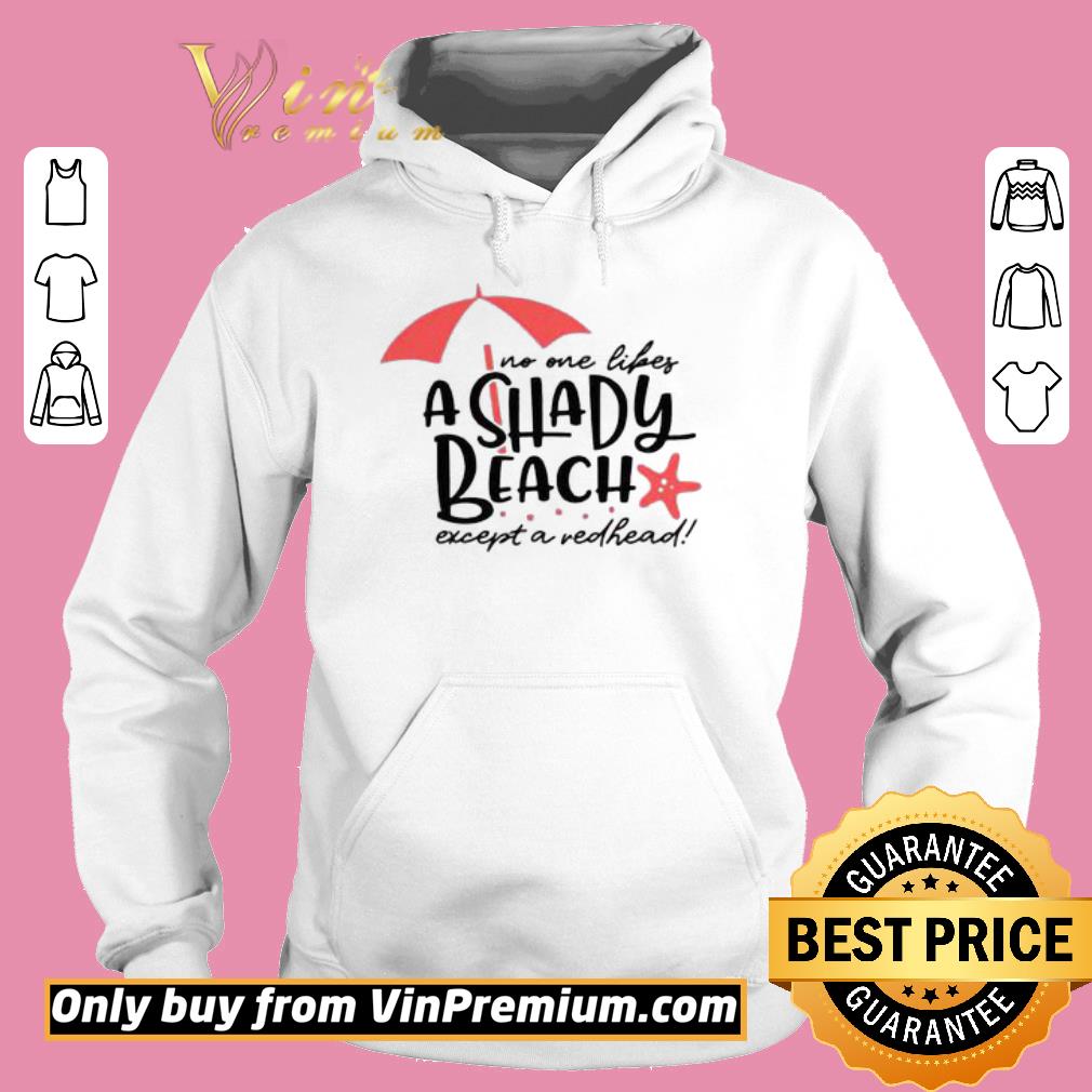 Awesome No One Likes A Shady Beach Except A Redhead shirt