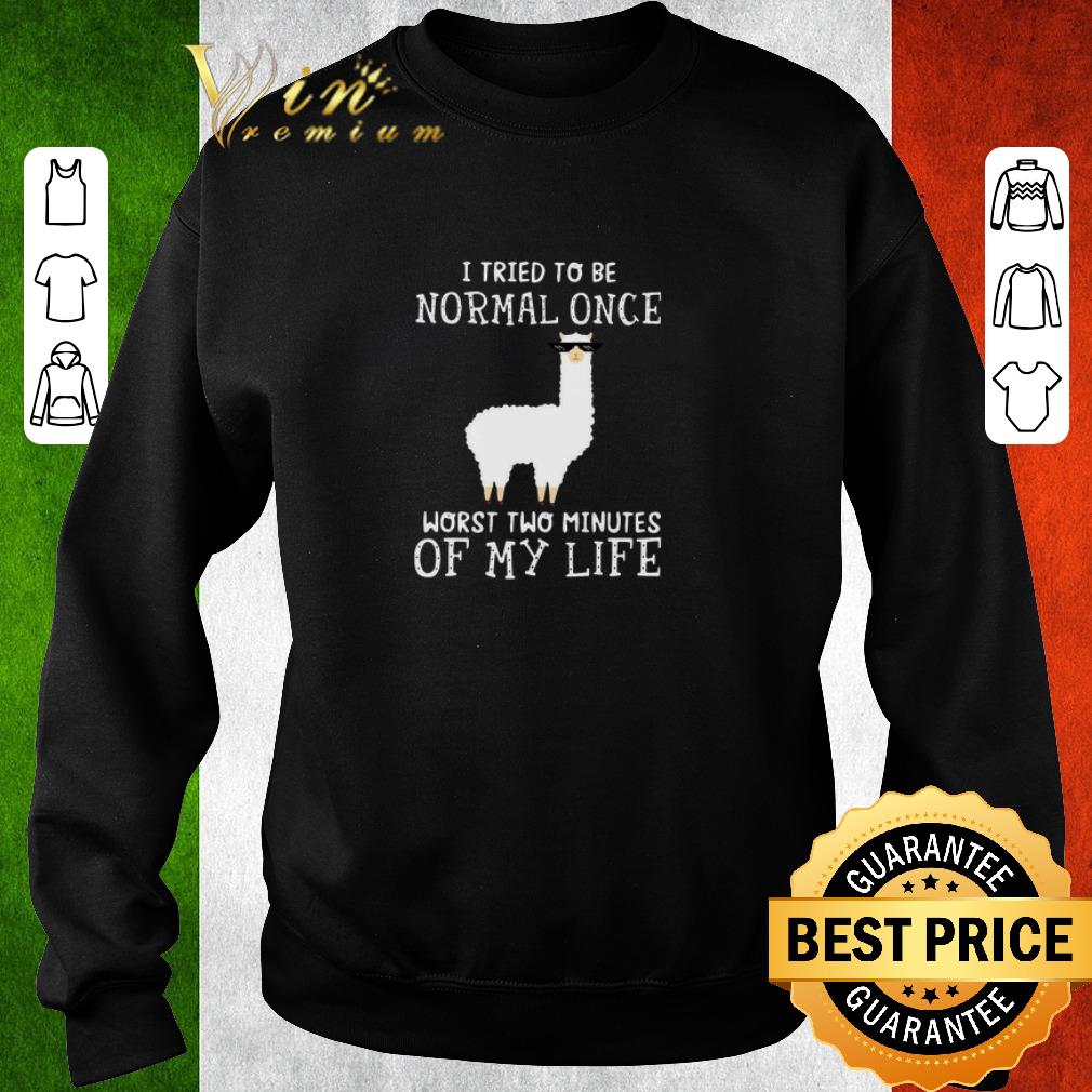 Original Llama I Tried To Be Normal Once Worst Two Minutes Of My Life shirt 6 Original Llama I Tried To Be Normal Once Worst Two Minutes Of My Life shirt