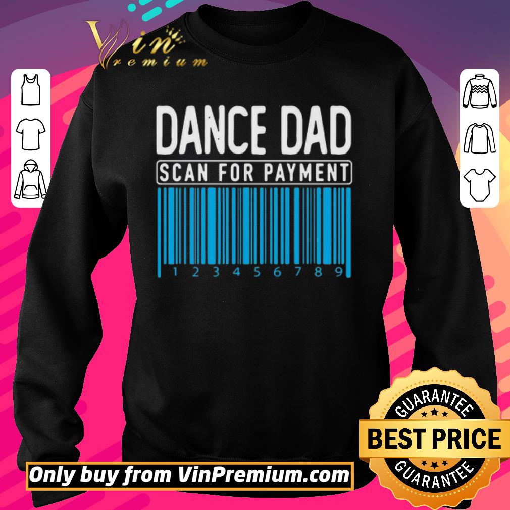 Hot Dance Dad Scan For Payment shirt