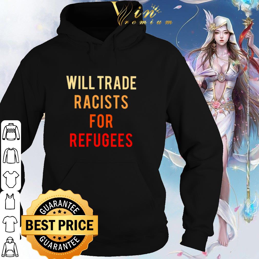Official Will Trade Racists For Refugees shirt