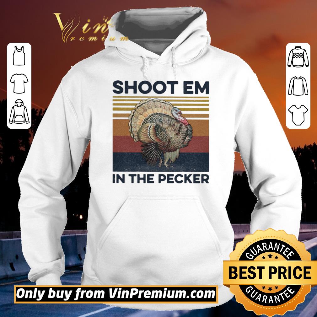 Pretty Shoot Em In The Pecker Vintage Retro shirt