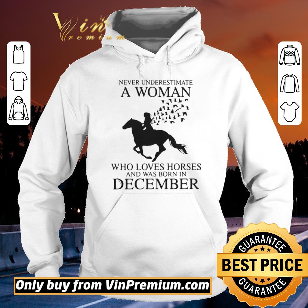 Awesome Never Underestimate A Woman Who Loves Horses And Was Born In December shirt 6 Awesome Never Underestimate A Woman Who Loves Horses And Was Born In December shirt