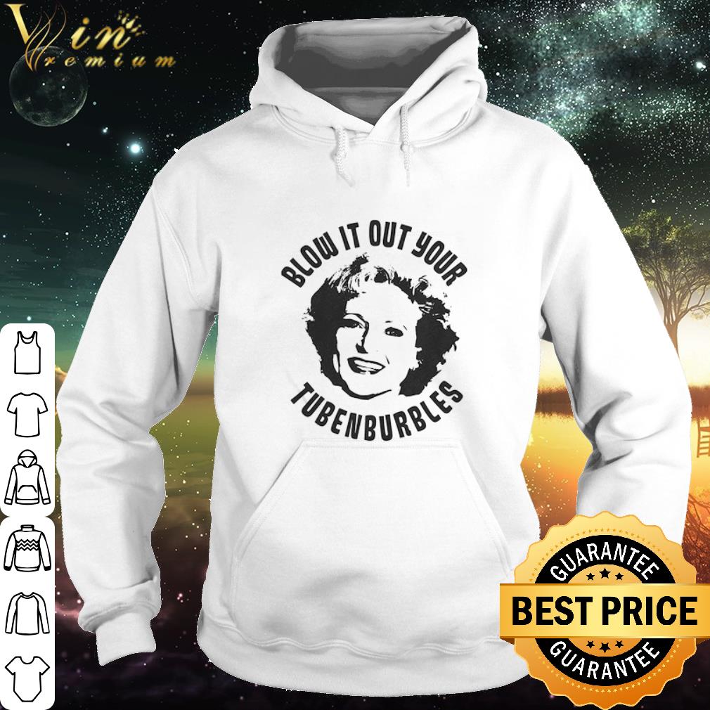 Pretty Rose Nylund Blow It Out Your Tubenburbles shirt