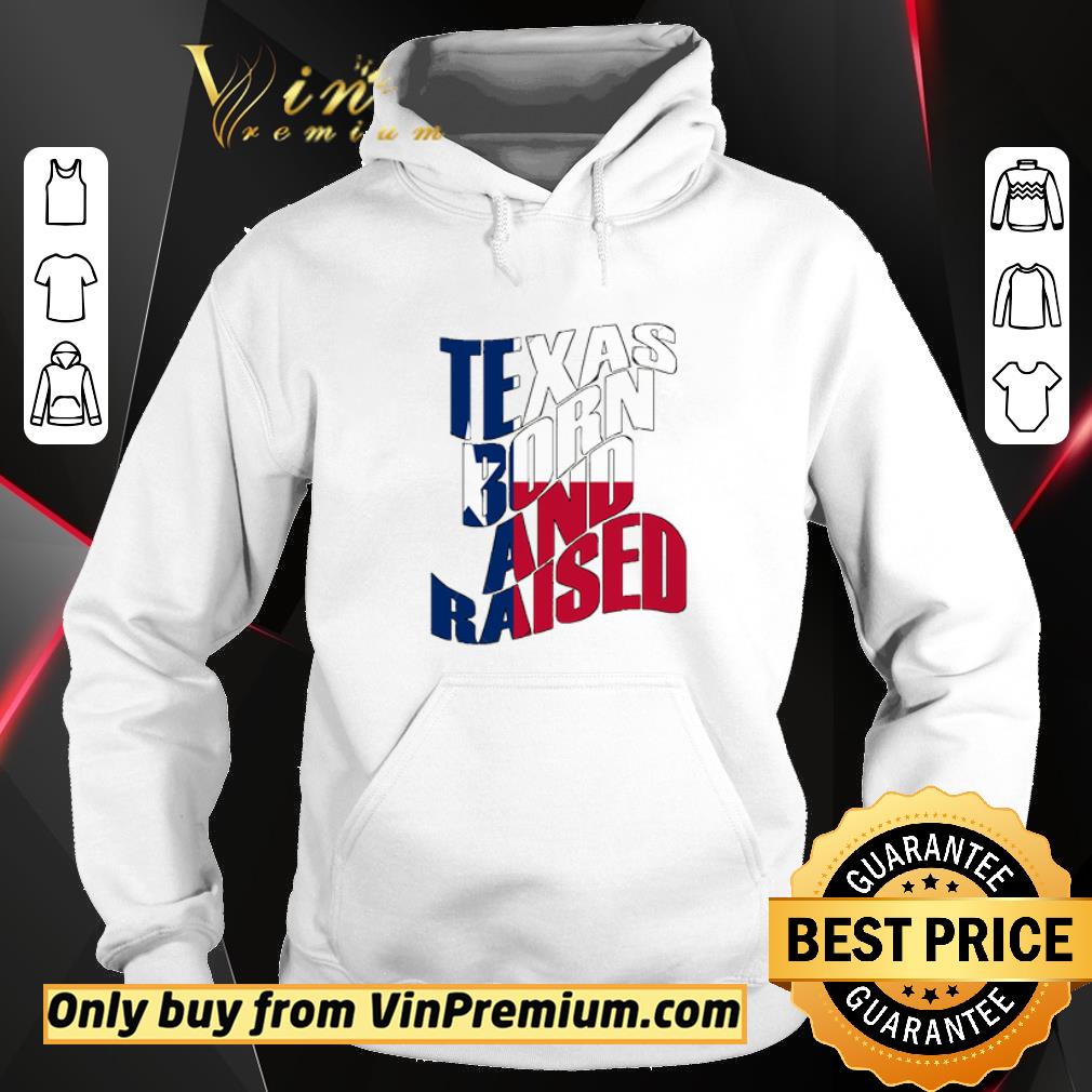 Hot Texas Born and Raised Flag shirt 6 Hot Texas Born and Raised Flag shirt