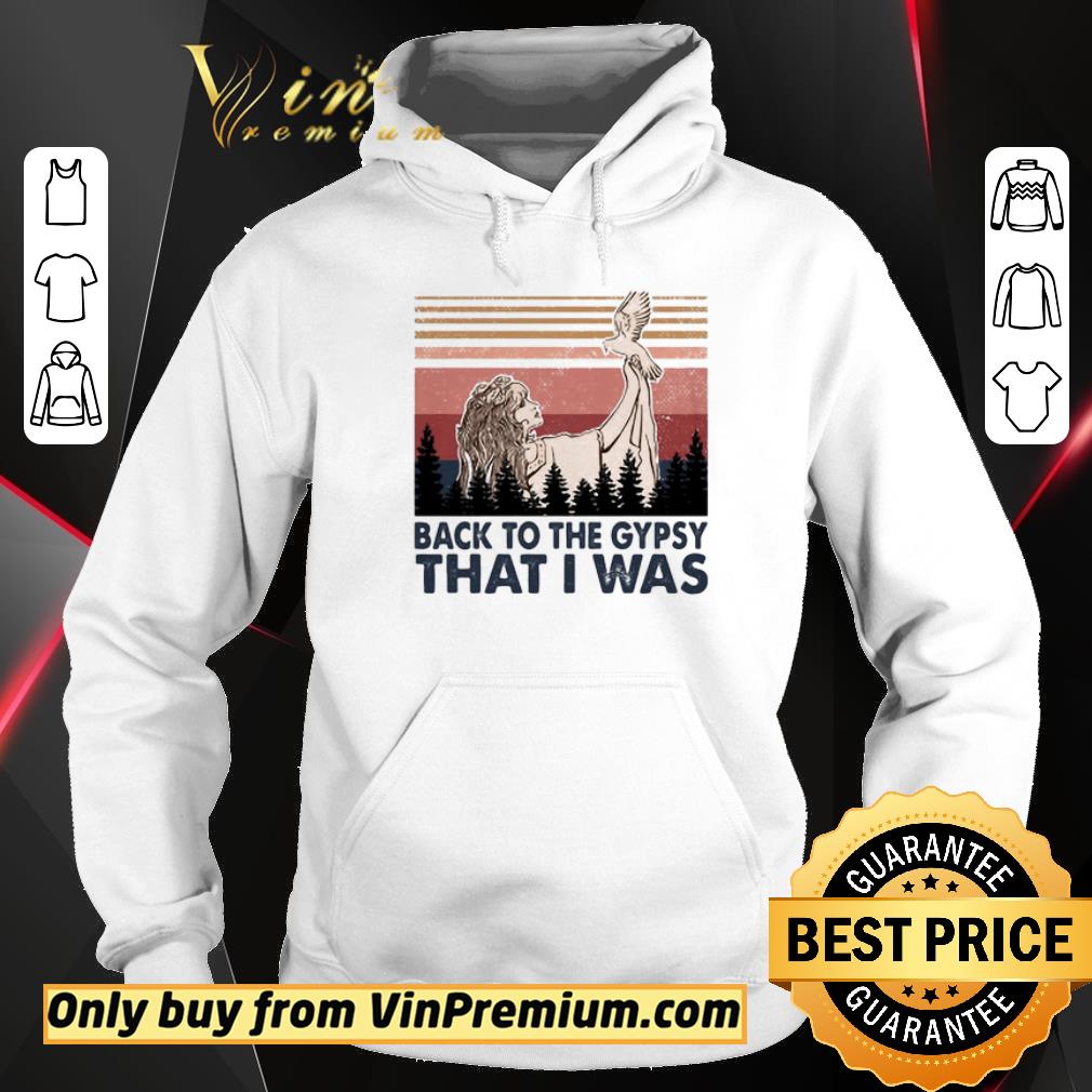 Hot BACK TO THE GYPSY THAT I WAS VINTAGE shirt