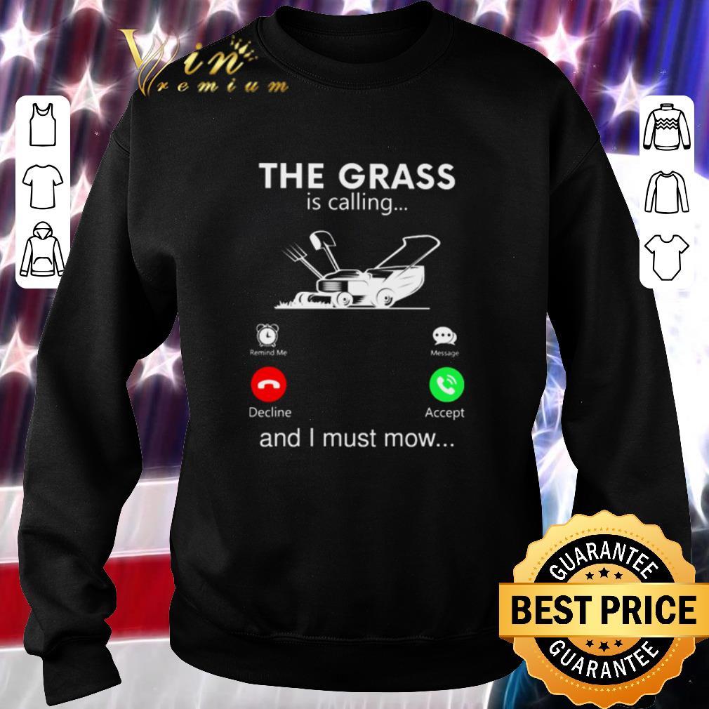 Top The grass is calling and I must mow shirt