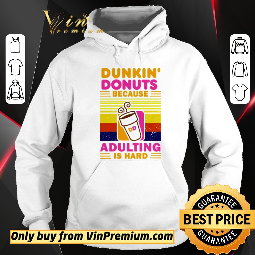 Pretty Vintage Dunkin’ Donuts because adulting is hard shirt