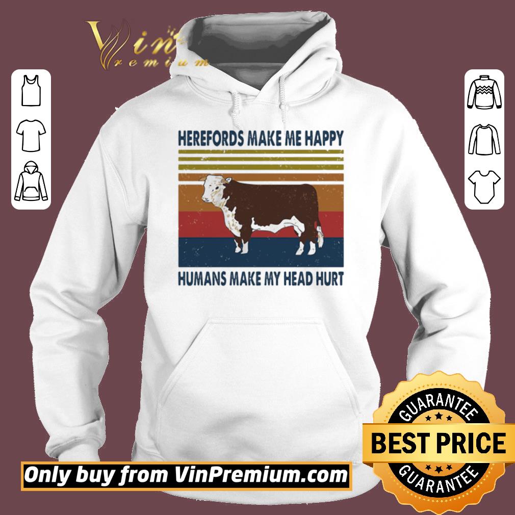 Awesome Herefords make me happy humans make my head hurt vintage shirt 6 Awesome Herefords make me happy humans make my head hurt vintage shirt