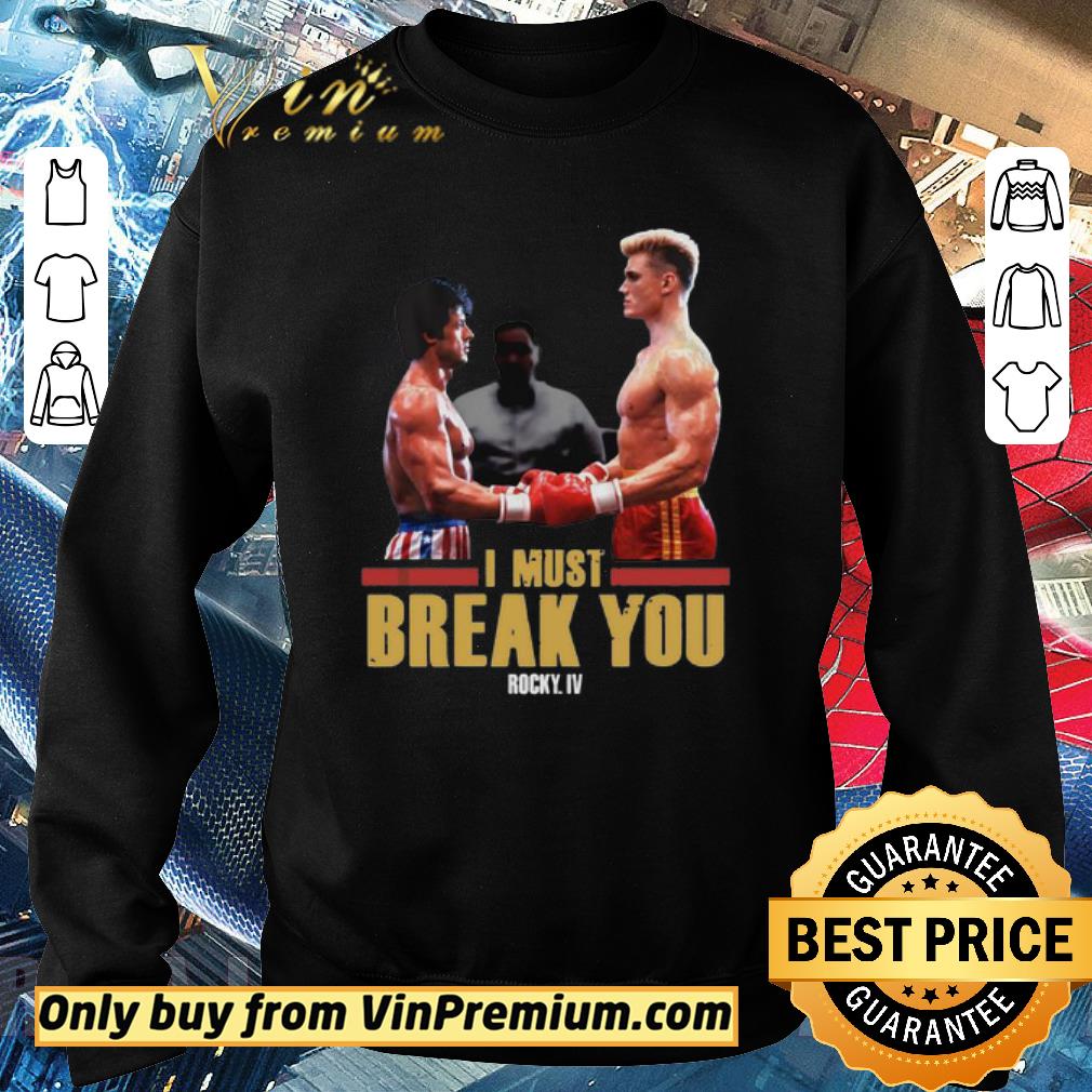 Awesome I Must Break You Rocky shirt 6 Awesome I Must Break You Rocky shirt