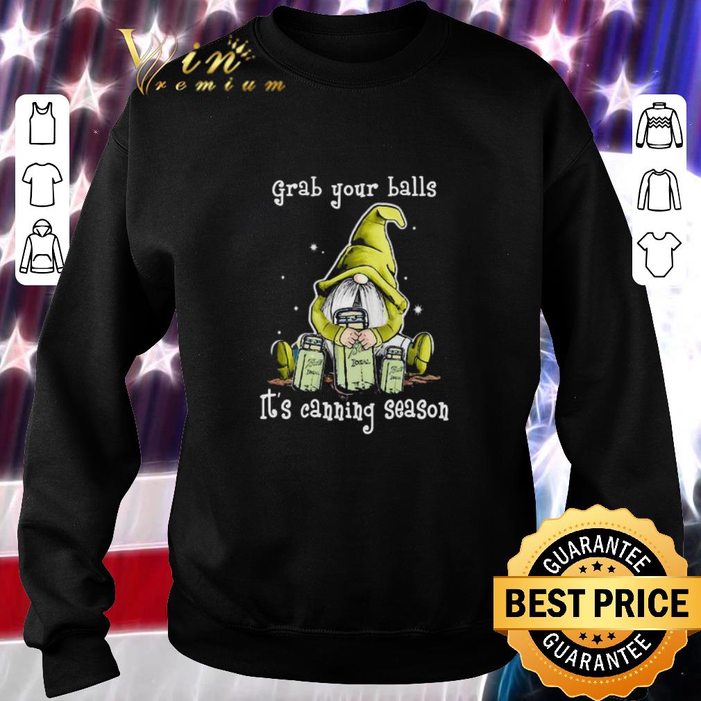 Official Gnome Grab Your Balls It’s Canning Season shirt