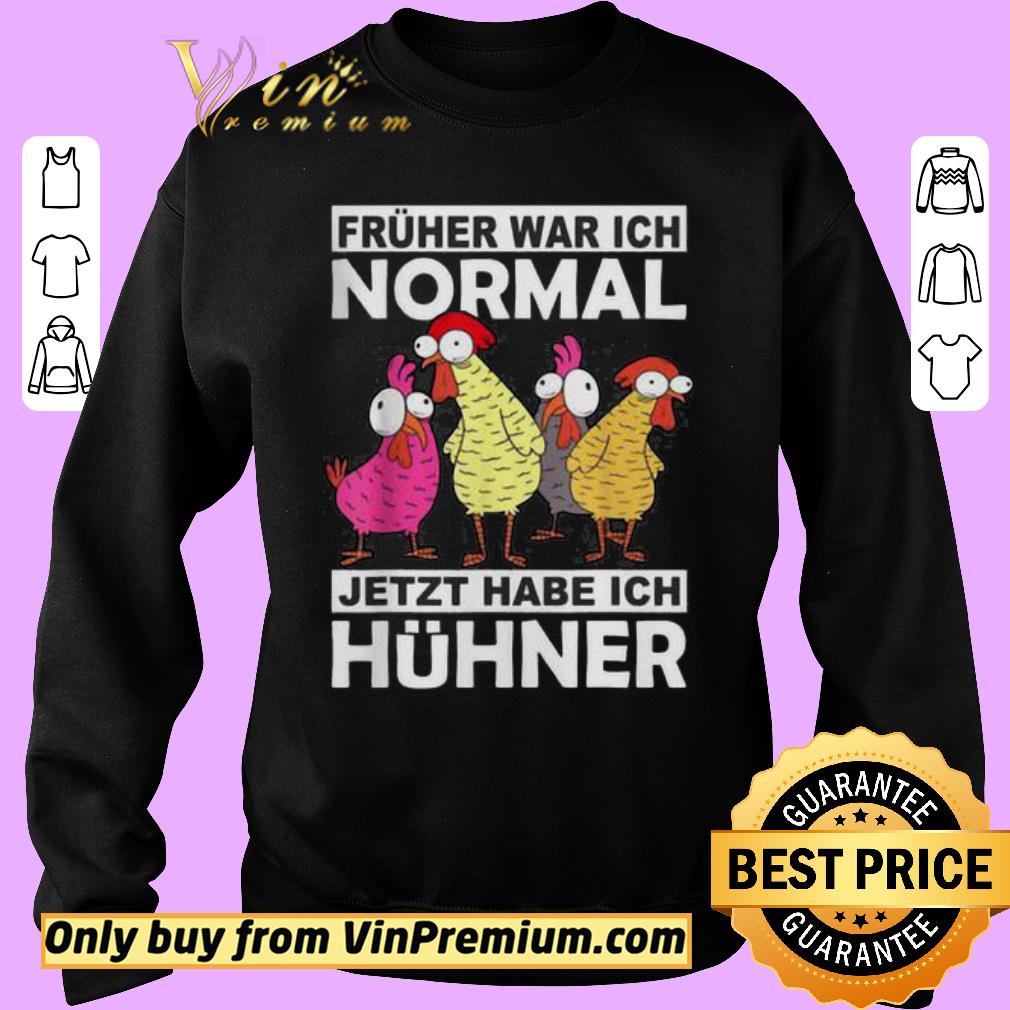 Pretty Früher war ich normal jetzt habe ich Hühner Landwirt Huhn shirt