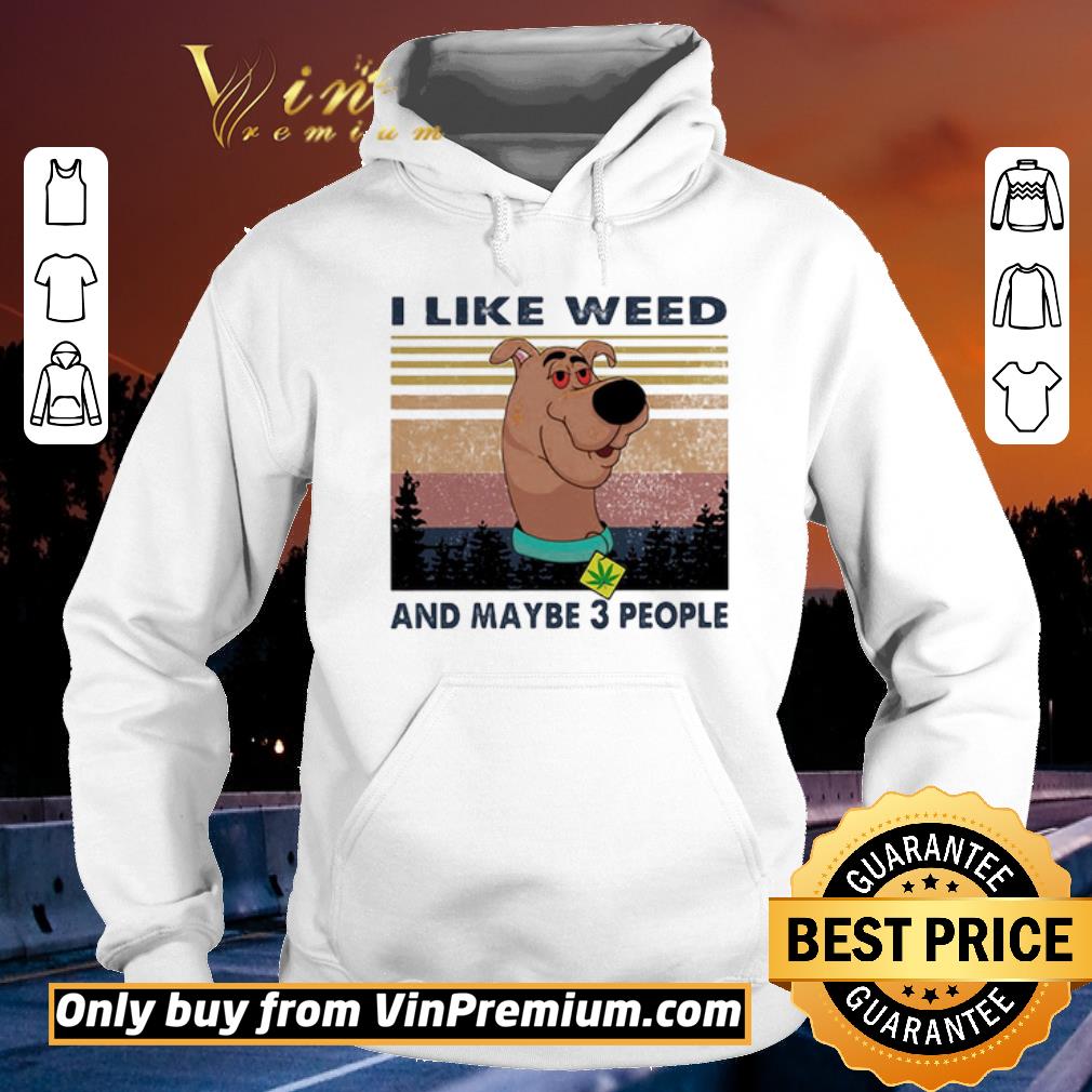 Scooby-Doo I Like Weed And Maybe 3 People Vintage shirt 6 Scooby-Doo I Like Weed And Maybe 3 People Vintage shirt